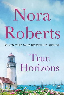 True Horizons: A 2-In-1 Collection (All the Possibilities and One Man's Heart) - Roberts, Nora
