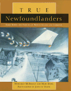 True Newfoundlanders: Early Homes and Families of Newfoundland and Labrador - McBurney, Marg, and Byers, Mary, and Visser, John, Dr. (Photographer)