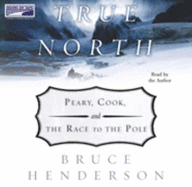 True North: Peary, Cook and the Race to the Pole