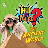True or False? The Ancient World