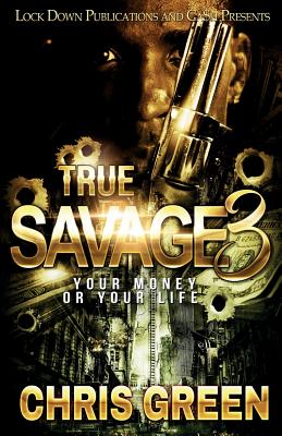 True Savage 3: Your Money or Your Life - Green, Chris