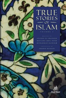 True Stories of Islam - Bashir, Maulana Muhammad, and Hussain, Shahid (Translated by)