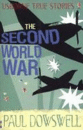 True Stories of the Second World War - Dowswell, Paul