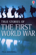 True Stories of World War One - Dowswell, Paul