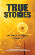 True Stories: The Narrative Project Volume IV