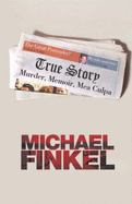 True Story - Michael, Finkel,