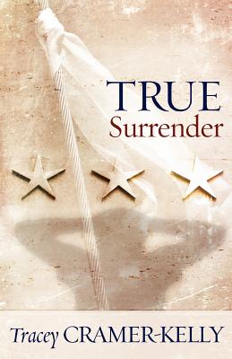 True Surrender: a Military Romance - Cramer-Kelly, Tracey