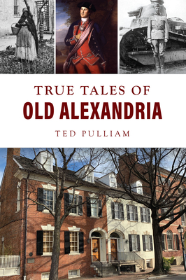 True Tales of Old Alexandria - Pulliam, Ted