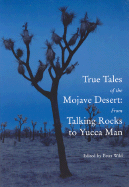 True Tales of the Mojave: From Talking Rocks to Yucca Man