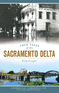 True Tales of the Sacramento Delta