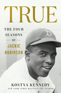 True: The Four Seasons of Jackie Robinson