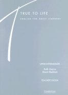 True to Life Upper-Intermediate Teacher's Book - Gairns, Ruth, and Redman, Stuart