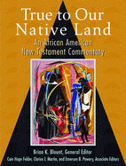 True to Our Native Land: An African-American New Testament Commentary