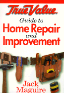 True Value Guide to Home Repair and Improvement - Maguire, Jack