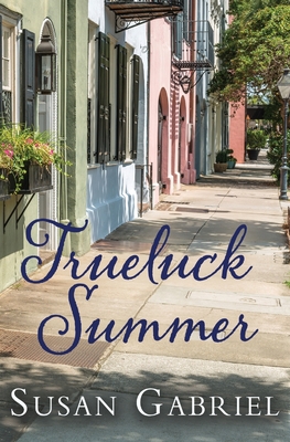 Trueluck Summer: Southern Historical Fiction (A Lowcountry Novel) - Gabriel, Susan