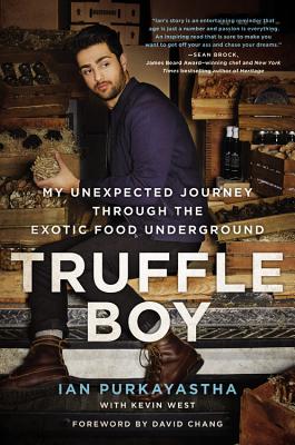 Truffle Boy: My Unexpected Journey Through the Exotic Food Underground - Purkayastha, Ian, and West, Kevin