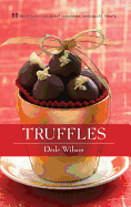 Truffles: 50 Deliciously Decadent Homemade Chocolate Treats