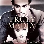 Truly Madly: Vivien Leigh, Laurence Olivier and the Romance of the Century
