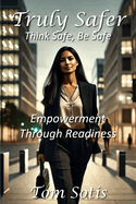 Truly Safer: Empowerment Through Readiness