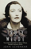 Truly Wilde: The Story of Dolly Wilde, Oscar's Unusual Niece