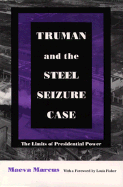 Truman and the Steel Seizure Case: The Limits of Presidential Power