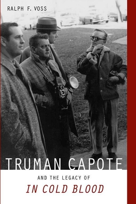 Truman Capote and the Legacy of in Cold Blood - Voss, Ralph F