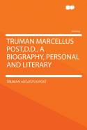 Truman Marcellus Post, D.D., a Biography, Personal and Literary