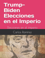 Trump-Biden: Elecciones en el imperio