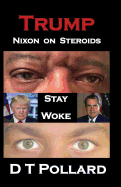 Trump - Nixon on Steroids: Stay Woke