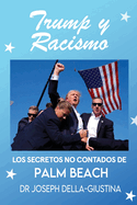 Trump y Racismo: Los Secretos No Contados de Palm Beach