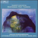 Trumpet Concertos: Martinsson; Prt; Tamberg