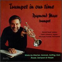 Trumpet in our Time - David Pearl (piano); Michael Powell (trombone); Raymond Mase (trumpet); Trent Johnson (organ)