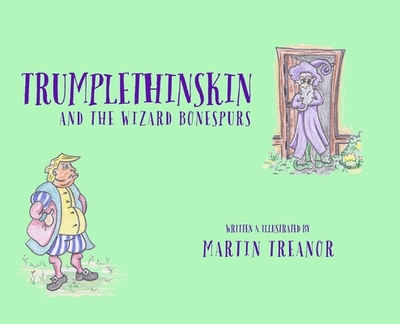 Trumplethinskin and the Wizard Bonespurs - Treanor, Martin