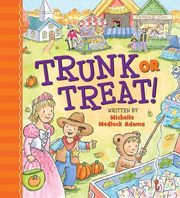 Trunk or Treat! - Adams, Michelle Medlock