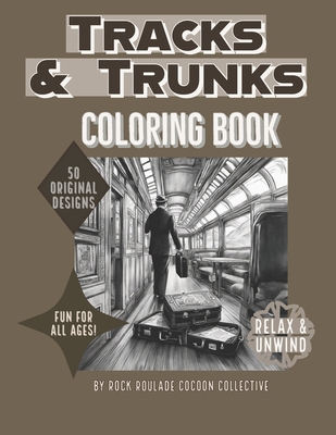 Trunks & Tracks: coloring book - Mahoney, Erin D, and Collective, Rock Roulade Cocoon