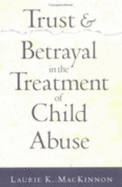 Trust and Betrayal in the Treatment of Child Abuse