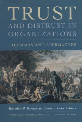 Trust and Distrust in Organizations: Dilemmas and Approaches - Kramer, Roderick M (Editor), and Cook, Karen S (Editor)
