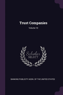 Trust Companies; Volume 10