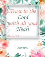 Trust in the Lord with all your Heart: Proverbs 3:5 - Inspirational Notebook Journal Diary - 8x10 inch - 100 lined pages