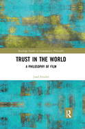 Trust in the World: A Philosophy of Film