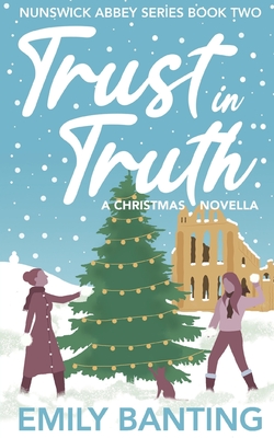 Trust in Truth: A Sapphic Christmas Novella - Banting, Emily