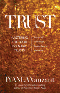 Trust: Mastering the 4 Essential Trusts: Trust in God, Trust in Yourself, Trust in Others, Trust in Life