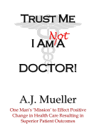 Trust Me I Am Not A Doctor!