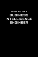 Trust Me, I'm a Business Intelligence Engineer: Dot Grid Notebook - 6 x 9 inches, 110 Pages - Tailored, Professional IT, Office Softcover Journal