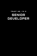 Trust Me, I'm a Senior Developer: Dot Grid Notebook - 6 x 9 inches, 110 Pages - Tailored, Professional IT, Office Softcover Journal
