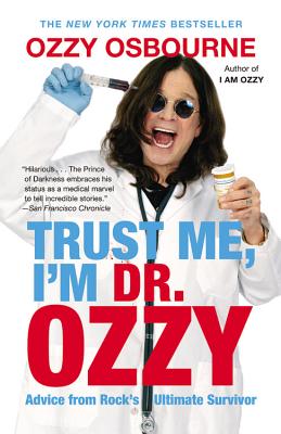 Trust Me, I'm Dr. Ozzy: Advice from Rock's Ultimate Survivor (Large Type / Large Print Edition) - Osbourne, Ozzy, and Ayres, Chris