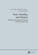 Trust, Morality, and Markets: Rethinking Economy and Society via the Russian Case