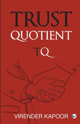 Trust Quotient: A force multiplier you cannot ignore - Kapoor, Virender