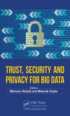 Trust, Security and Privacy for Big Data - Alazab, Mamoun (Editor), and Gupta, Maanak (Editor)