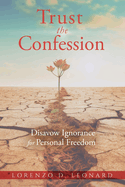 Trust the Confession: Disavow Ignorance for Personal Freedom
